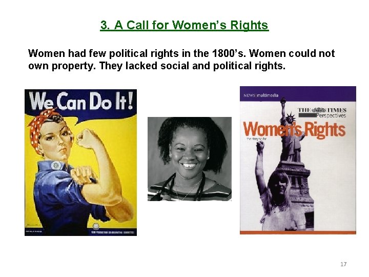 3. A Call for Women’s Rights Women had few political rights in the 1800’s.