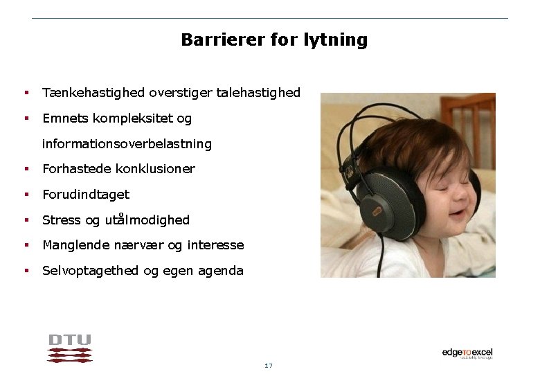 Barrierer for lytning § Tænkehastighed overstiger talehastighed § Emnets kompleksitet og informationsoverbelastning § Forhastede