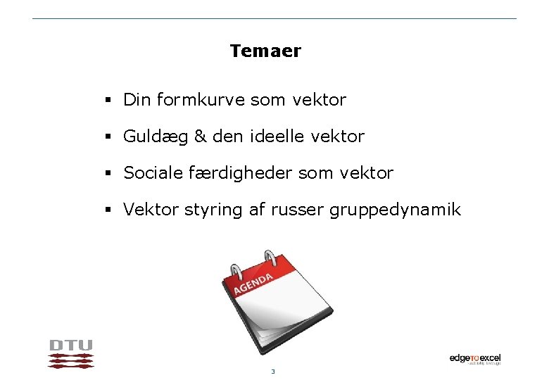 Temaer § Din formkurve som vektor § Guldæg & den ideelle vektor § Sociale