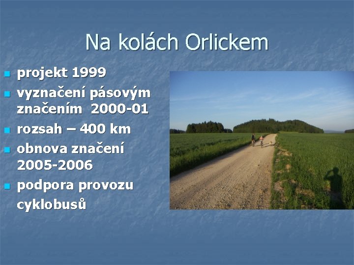 Na kolách Orlickem n n n projekt 1999 vyznačení pásovým značením 2000 -01 rozsah