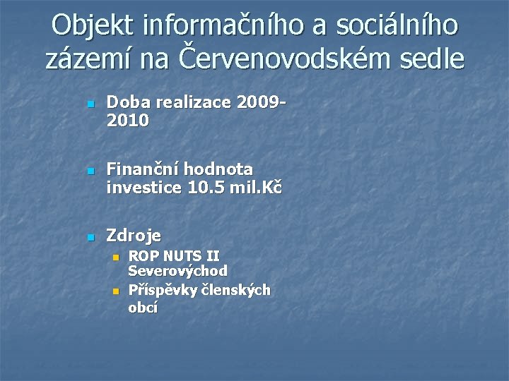 Objekt informačního a sociálního zázemí na Červenovodském sedle n n n Doba realizace 20092010