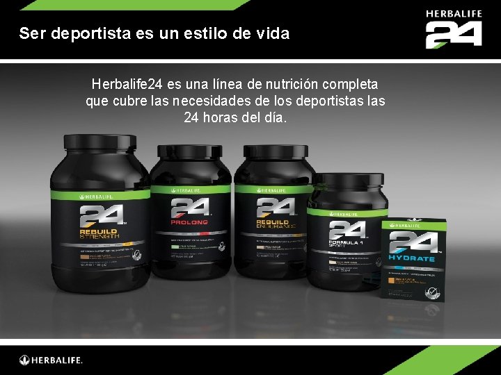 Ser deportista es un estilo de vida Herbalife 24 es una línea de nutrición