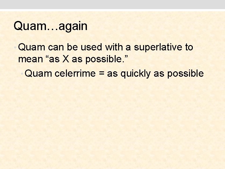 Quam…again • Quam can be used with a superlative to mean “as X as