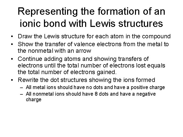 Representing the formation of an ionic bond with Lewis structures • Draw the Lewis