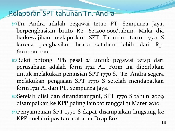 Pelaporan SPT tahunan Tn. Andra adalah pegawai tetap PT. Sempurna Jaya, berpenghasilan bruto Rp.