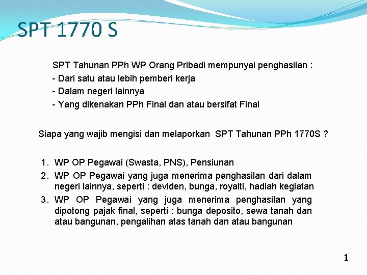 SPT 1770 S SPT Tahunan PPh WP Orang Pribadi mempunyai penghasilan : - Dari