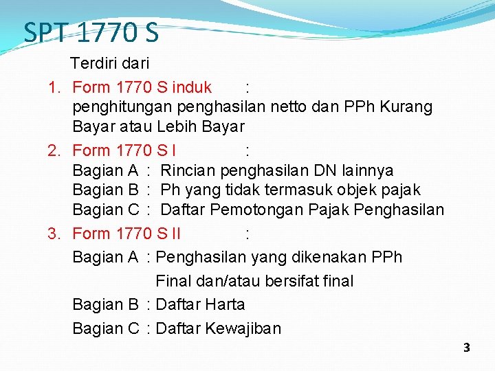 SPT 1770 S Terdiri dari 1. Form 1770 S induk : penghitungan penghasilan netto