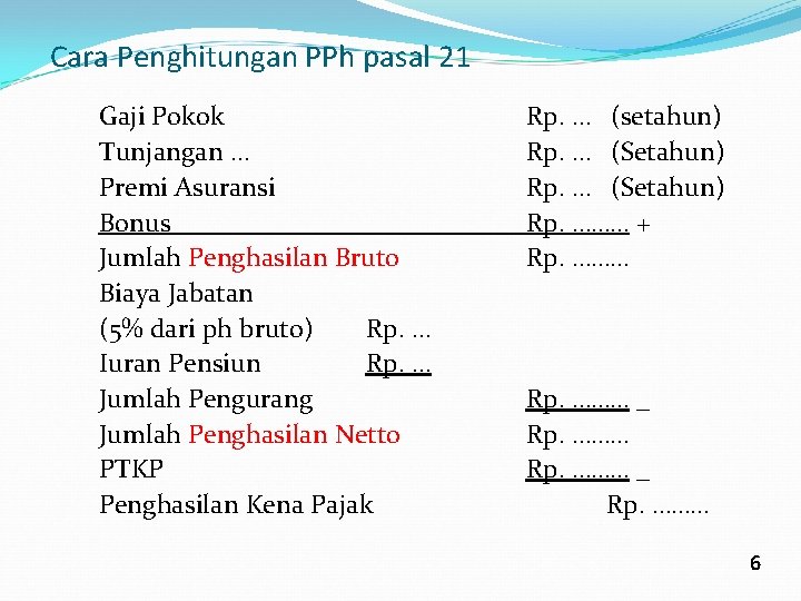 Cara Penghitungan PPh pasal 21 Gaji Pokok Tunjangan … Premi Asuransi Bonus Jumlah Penghasilan