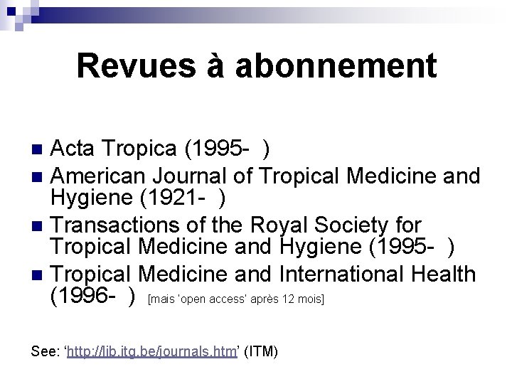 Revues à abonnement Acta Tropica (1995 - ) n American Journal of Tropical Medicine