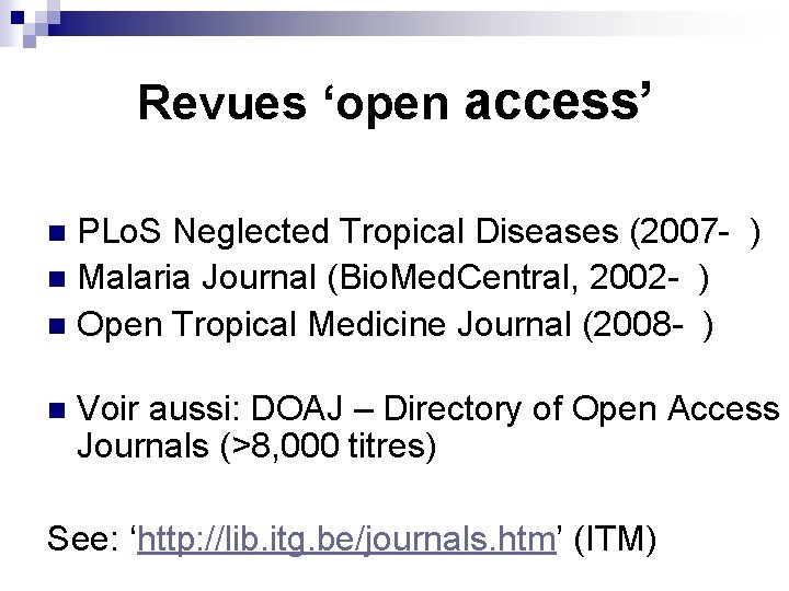 Revues ‘open access’ PLo. S Neglected Tropical Diseases (2007 - ) n Malaria Journal