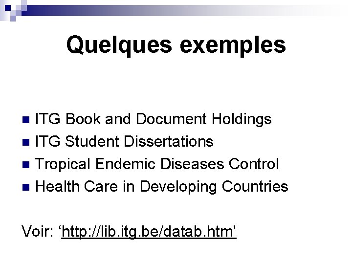Quelques exemples ITG Book and Document Holdings n ITG Student Dissertations n Tropical Endemic