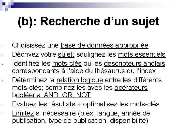 (b): Recherche d’un sujet - - Choisissez une base de données appropriée Décrivez votre