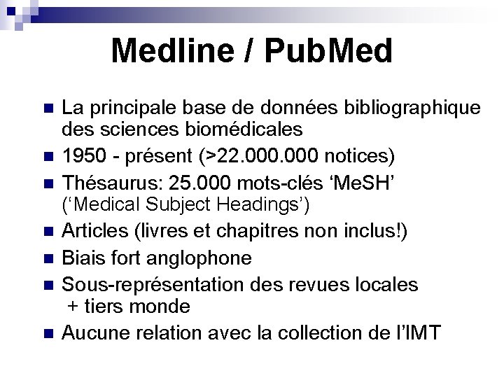 Medline / Pub. Med n n n n La principale base de données bibliographique