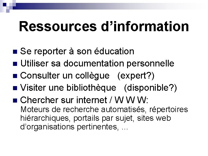 Ressources d’information Se reporter à son éducation n Utiliser sa documentation personnelle n Consulter