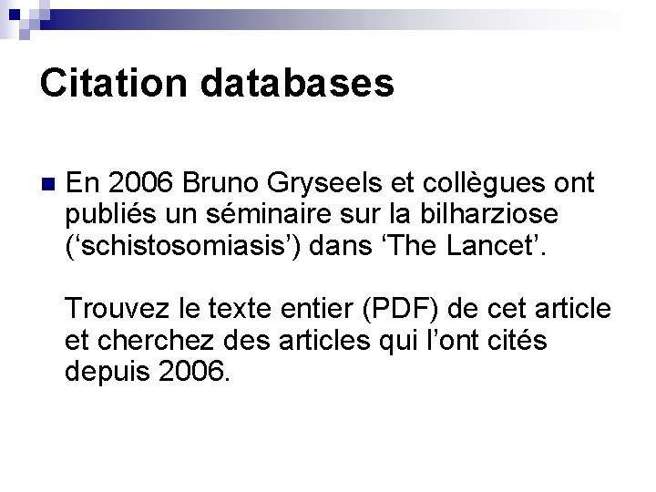 Citation databases n En 2006 Bruno Gryseels et collègues ont publiés un séminaire sur