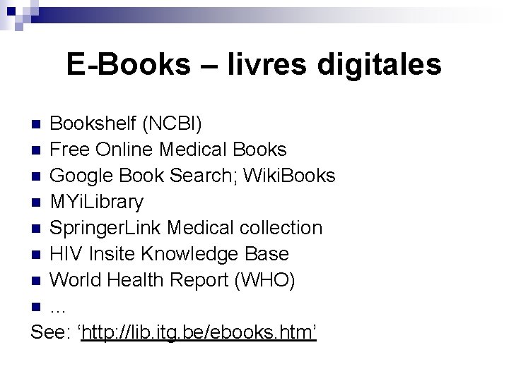E-Books – livres digitales Bookshelf (NCBI) n Free Online Medical Books n Google Book