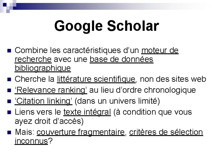 Google Scholar n n n Combine les caractéristiques d’un moteur de recherche avec une