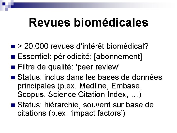 Revues biomédicales > 20. 000 revues d’intérêt biomédical? n Essentiel: périodicité; [abonnement] n Filtre