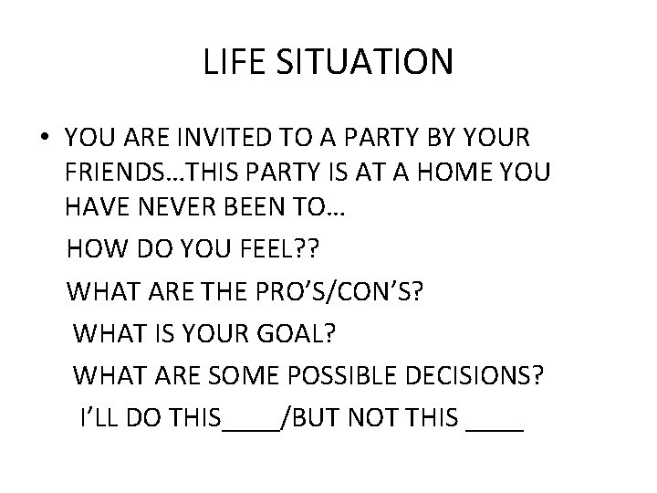 LIFE SITUATION • YOU ARE INVITED TO A PARTY BY YOUR FRIENDS…THIS PARTY IS