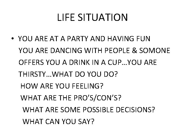 LIFE SITUATION • YOU ARE AT A PARTY AND HAVING FUN YOU ARE DANCING