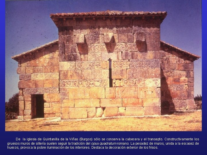 Arte Hispano-Visigodo: Los muros. De la iglesia de Quintanilla de la Viñas (Burgos) sólo