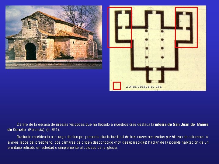 Arte Hispano-Visigodo: San Juan de los Baños. Zonas desaparecidas. Dentro de la escasa de