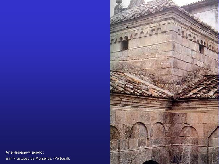 Arte Hispano-Visigodo : San Fructuoso de Montelios. (Portugal). 