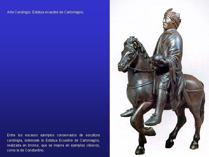 Arte Carolingio: Estatua ecuestre de Carlomagno. Entre los escasos ejemplos conservados de escultura carolingia,