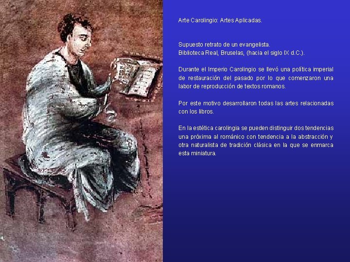 Arte Carolingio: Artes Aplicadas. Supuesto retrato de un evangelista. Biblioteca Real, Bruselas, (hacia el