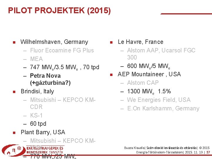 PILOT PROJEKTEK (2015) Wilhelmshaven, Germany – Fluor Ecoamine FG Plus – MEA – 747