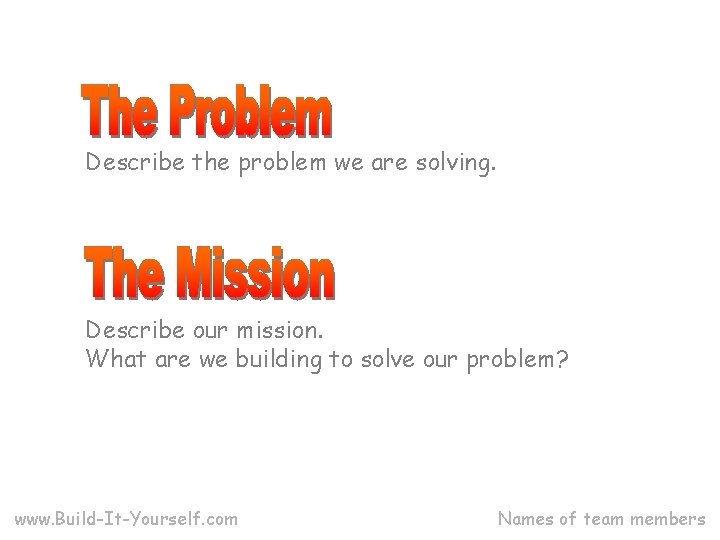 Describe the problem we are solving. Describe our mission. What are we building to