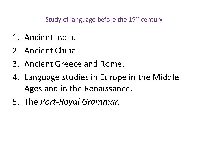 Study of language before the 19 th century 1. 2. 3. 4. Ancient India.