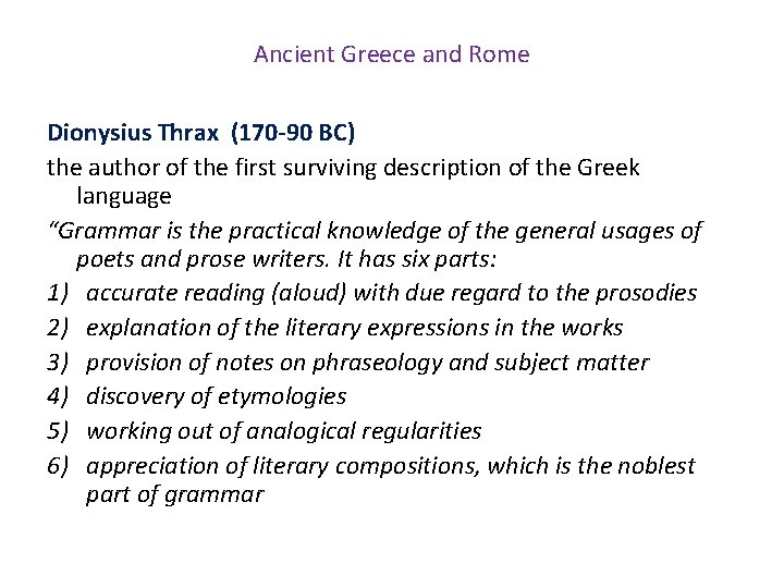 Ancient Greece and Rome Dionysius Thrax (170 -90 BC) the author of the first