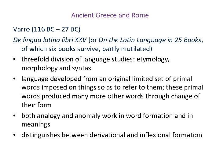 Ancient Greece and Rome Varro (116 BC – 27 BC) De lingua latina libri