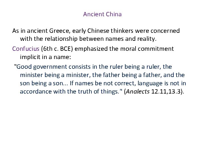 Ancient China As in ancient Greece, early Chinese thinkers were concerned with the relationship