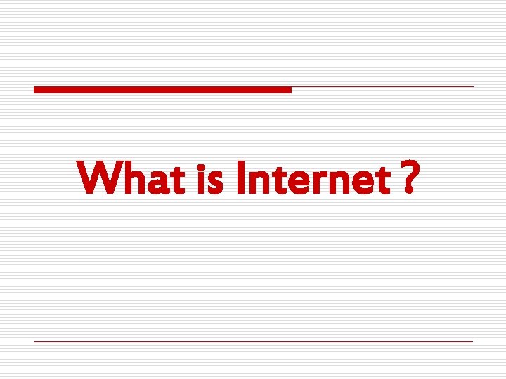 What is Internet ? 