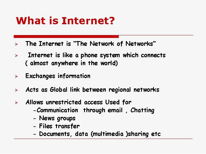 What is Internet? Ø Ø The Internet is “The Network of Networks” Internet is