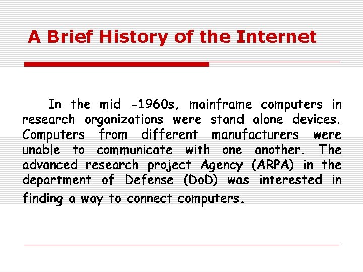A Brief History of the Internet In the mid -1960 s, mainframe computers in