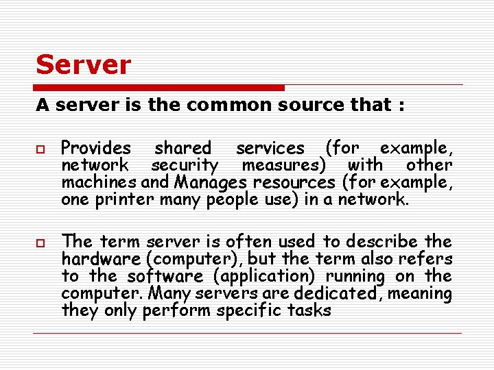 Server A server is the common source that : o o Provides shared services