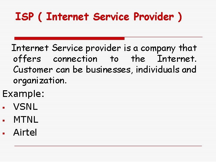 ISP ( Internet Service Provider ) Internet Service provider is a company that offers