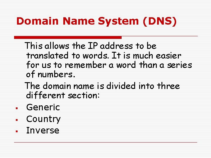 Domain Name System (DNS) § § § This allows the IP address to be