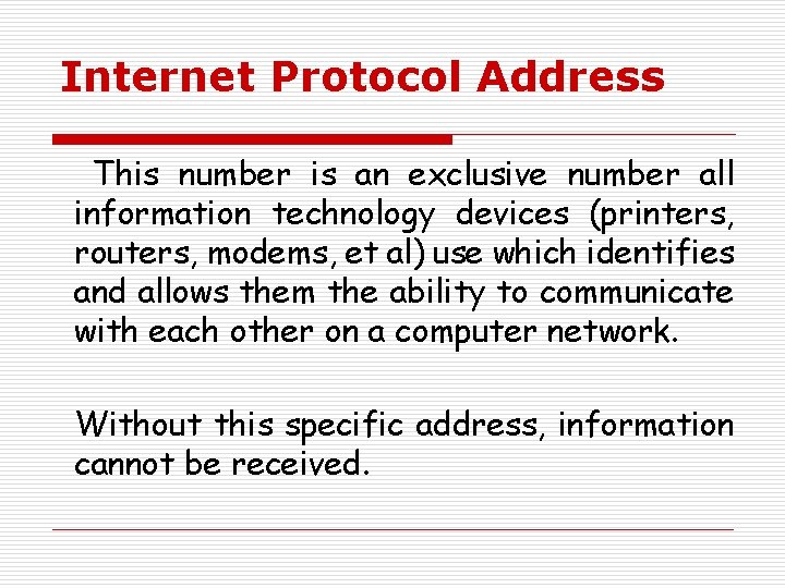 Internet Protocol Address This number is an exclusive number all information technology devices (printers,