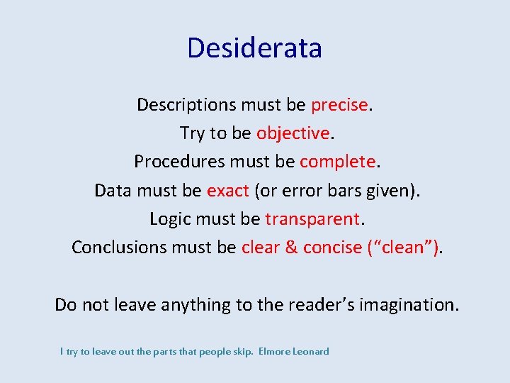 Desiderata Descriptions must be precise. Try to be objective. Procedures must be complete. Data