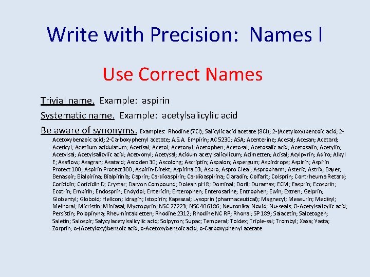 Write with Precision: Names I Use Correct Names Trivial name. Example: aspirin Systematic name.