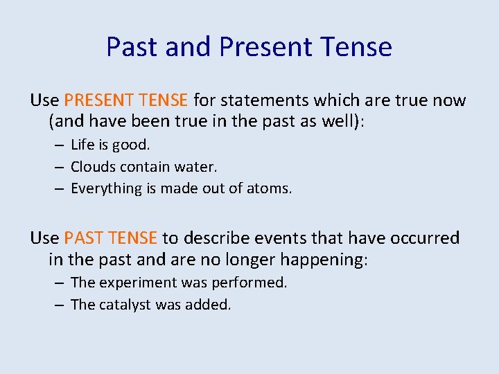 Past and Present Tense Use PRESENT TENSE for statements which are true now (and