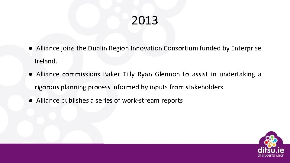 2013 ● Alliance joins the Dublin Region Innovation Consortium funded by Enterprise Ireland. ●