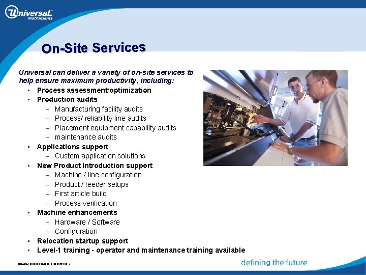 On-Site Services Universal can deliver a variety of on-site services to help ensure maximum