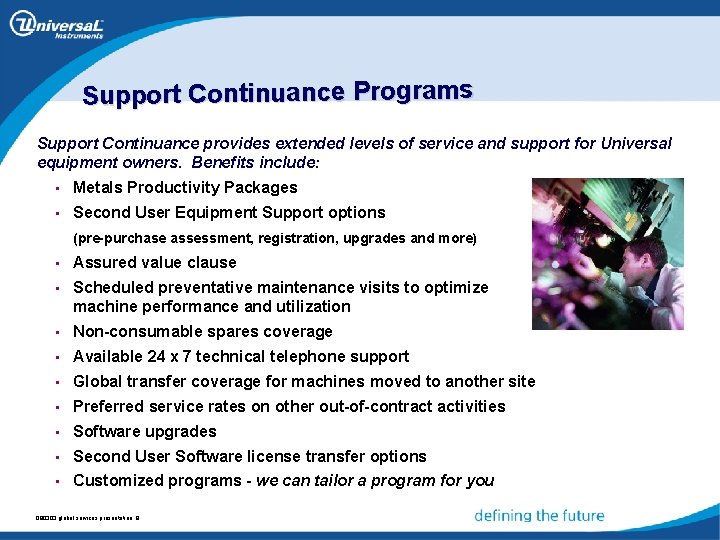 Support Continuance Programs Support Continuance provides extended levels of service and support for Universal