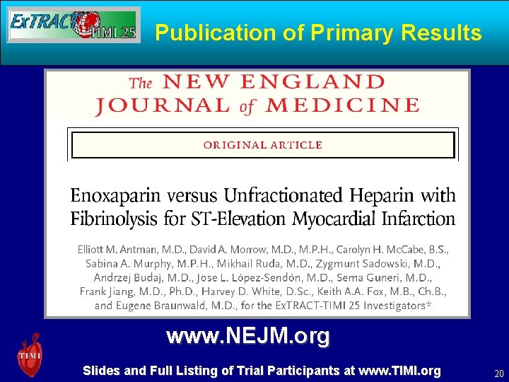Publication of Primary Results www. NEJM. org Slides and Full Listing of Trial Participants