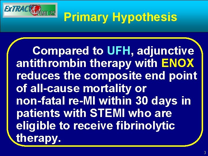 Primary Hypothesis Compared to UFH, adjunctive antithrombin therapy with ENOX reduces the composite end